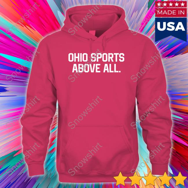 Official Ohio Sports Above All T-Shirt Betjack Merch Ohio Sports Above All Sweatshirt