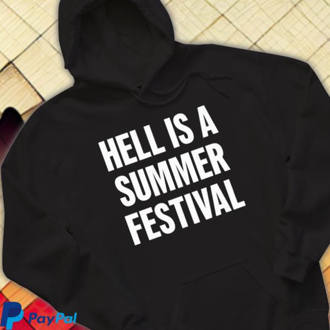 Hell Is A Summer Festival Crewneck Sweatshirt Hell Is A Summer Festival T-Shirt