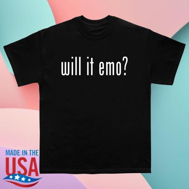Will It Emo? T Shirt Nothing Nowhere Merch