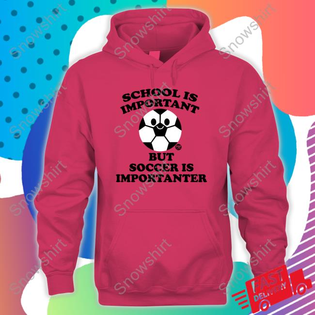 School Ia Important But Soccer Is Importanter Hoodie Official Jimmy Conrad School Ia Important But Soccer Is Importanter Tee