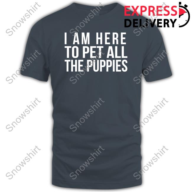 I Am Here To Pet All The Puppies Hooded Sweatshirt