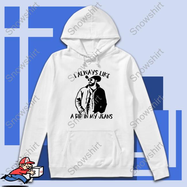I Always Like A Rip In My Jeans Edition Limtied White Hoodie