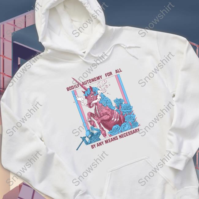 Bodily Autonomy For All By Any Means Necessary Shirt