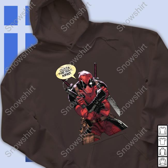 Outta The Way Nerd Shirt Deadpool Outta The Way Nerd Tee Shirt