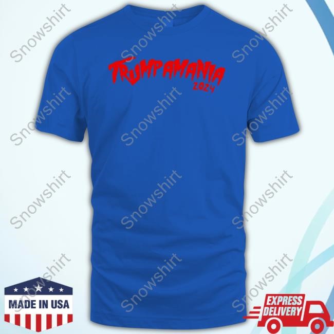 Trumpamania 2024 Shirt Trump