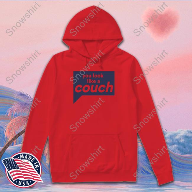 Official Vanderpump Rules You Look Like A Couch Shirt Official Vanderpump Rules You Look Like A Couch Shirt