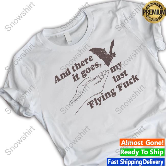 And There It Goes My Last Flying Fuck Edition Limited Sweatshirt