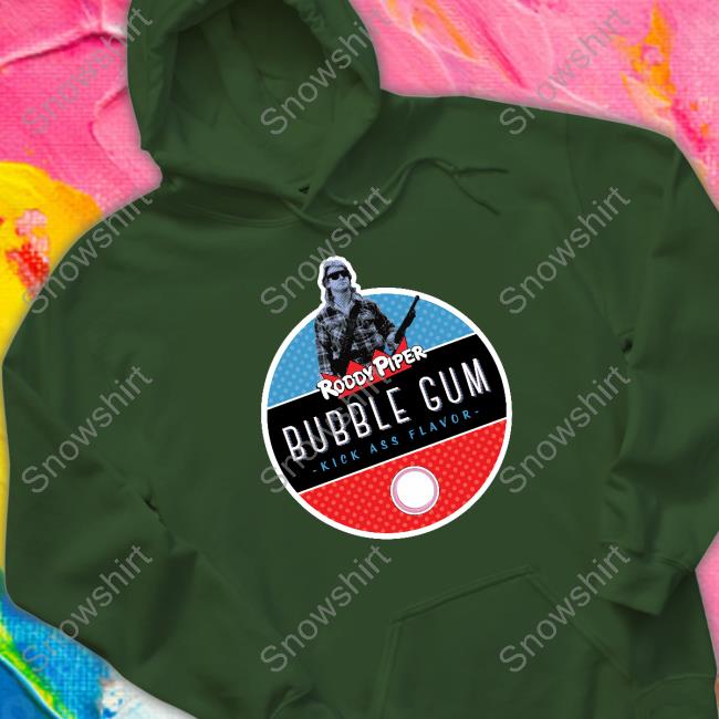 Roddy Piper Bubble Gum Kickass Flavor Shirt Blue Roddy Piper Bubble Gum Kickass Flavor Hoodie