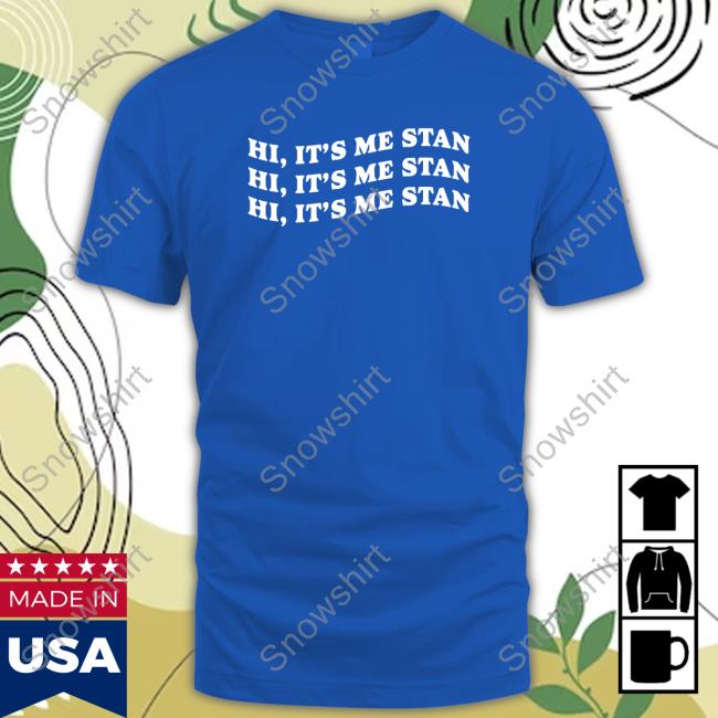 Official Golden Girls Merchandise Hi It's Me Stan Shirts Official Golden Girls Merchandise Hi It's Me Stan Tee