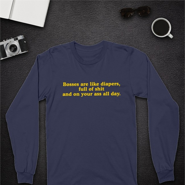 Bosses Are Like Diapers Full Of Shit And On Your Ass All Day T Shirt Boomer Core