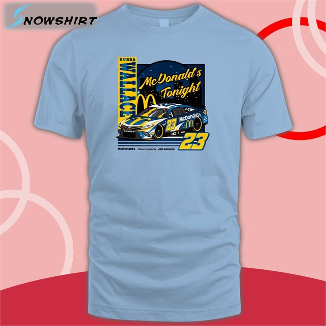 Jm Graphics Bubba Wallace 23 Mcdonalds Tonight Tee Jmgraphicstw