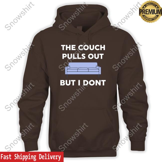 The Couch Pulls Out But I Don't Tee Shirt Danny Duncan Merch The Couch Pulls Out But I Don't Tee Shirt Dannyduncan69