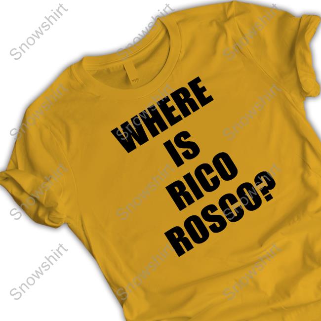 Where Is Rico Rosco Shirts Barstoolsports Where Is Rico Rosco Shirt Dave Portnoy