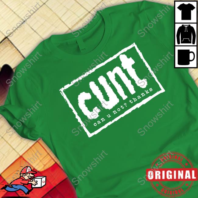 Cunt Can U Not Thanks Tee Shirt Cunt Can U Not Thanks Black T Shirt