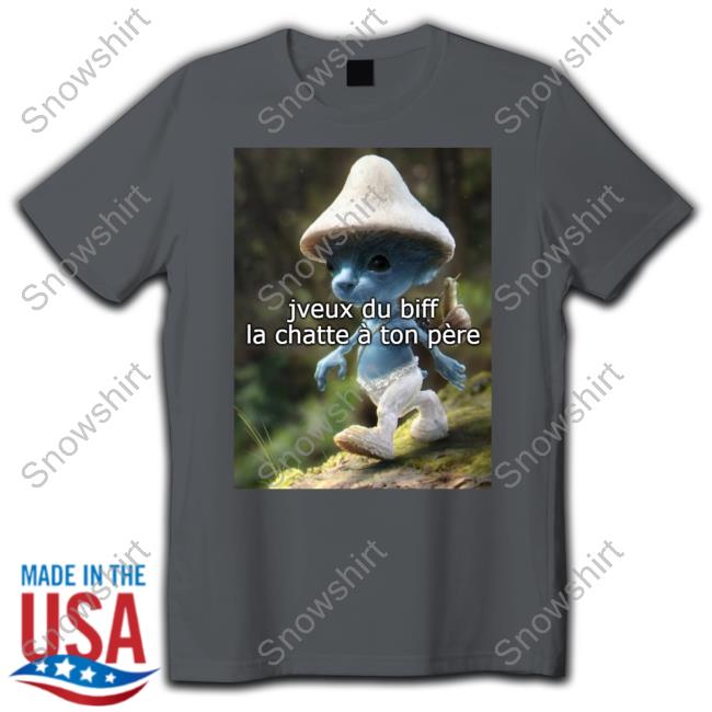 Official Jveux Du Biff La Chatte À Ton Père Shirts Official Jveux Du Biff La Chatte À Ton Père T Shirt