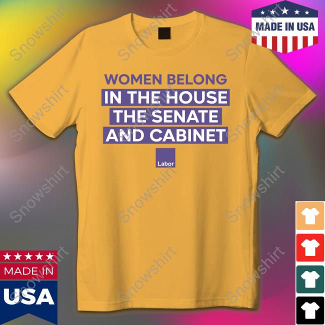 Women Belong In The House The Senate And Cabinet Tee Shirts Women Belong In The House The Senate And Cabinet Shirts White