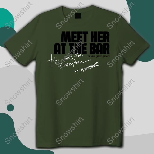 Fletcher Shop Cubbyhole Meet Her At The Bar Tee