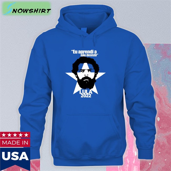 Juninho Pernambucano Eu Aprendi A Não Desistir Lula 2022 Shirt Luiz Inácio Lula Da Silva Eu Aprendi A Não Desistir Lula 2022 Shirt Juninho Pernambucano Luiz Inácio Lula Da Silva