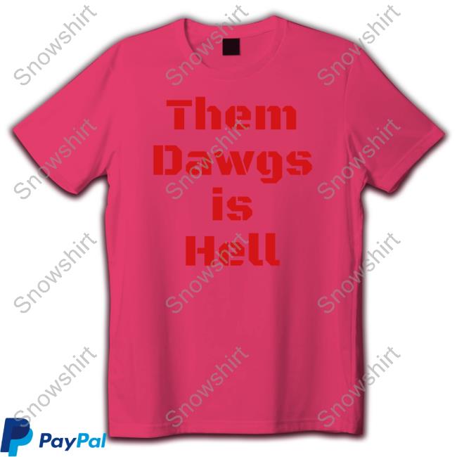 Uga Them Dawgs Is Hell Tee Shirt