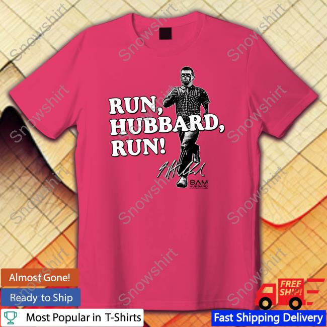 Official Run Hubbard Run Tee Shirt Official Cincy Shirts Shop Run Hubbard Run T Shirt Sam Hubbard