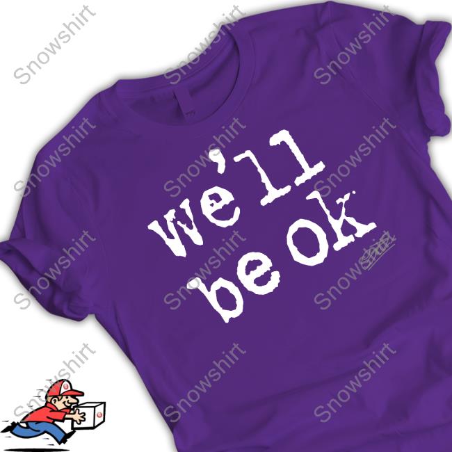 Official We'll Be Ok Sweatshirt