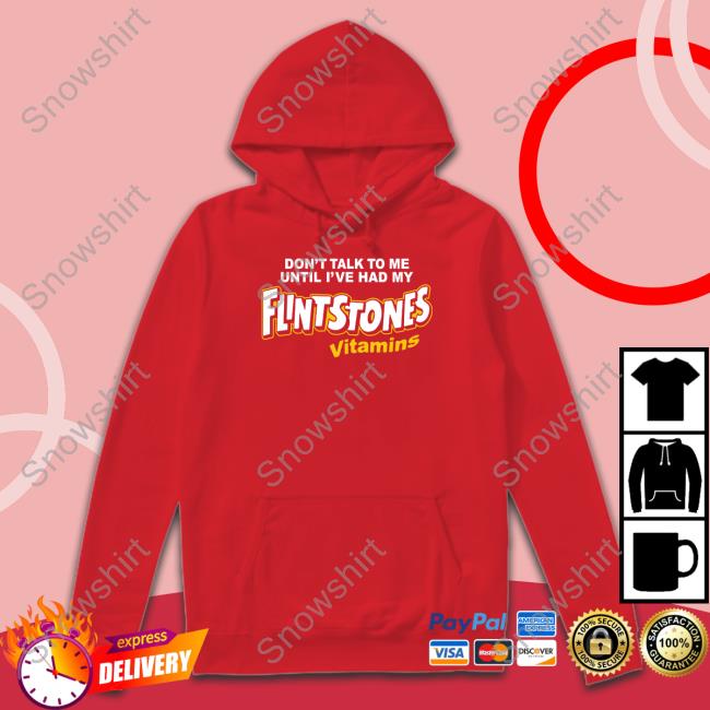 Official Shitheadsteve Don't Talk To Me Until I've Had My Flintstones Vitamins Hoodie