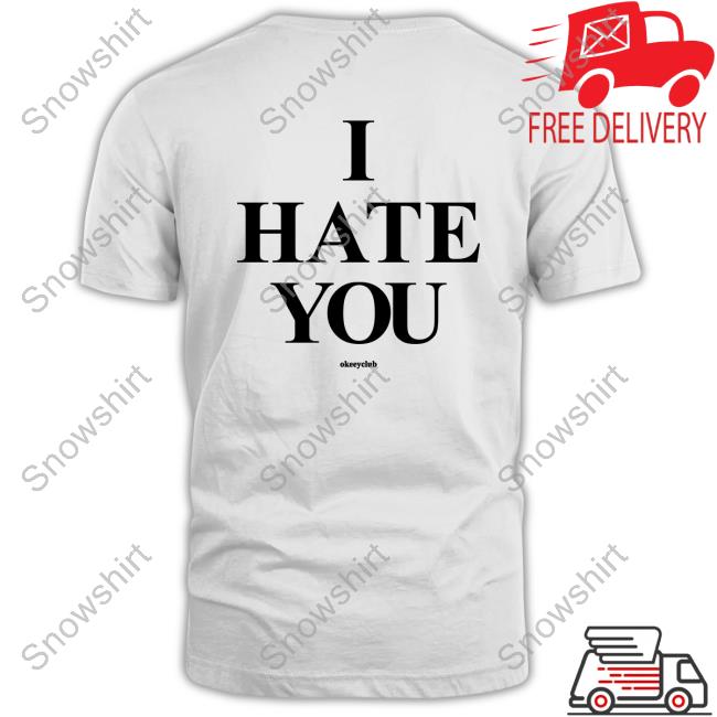 Okeeyoficial I Hate You White Sweatshirt