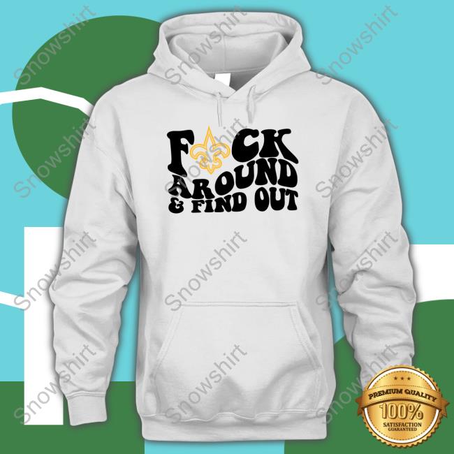 Official New Orleans Saints Fuck Around & Find Out T Shirt