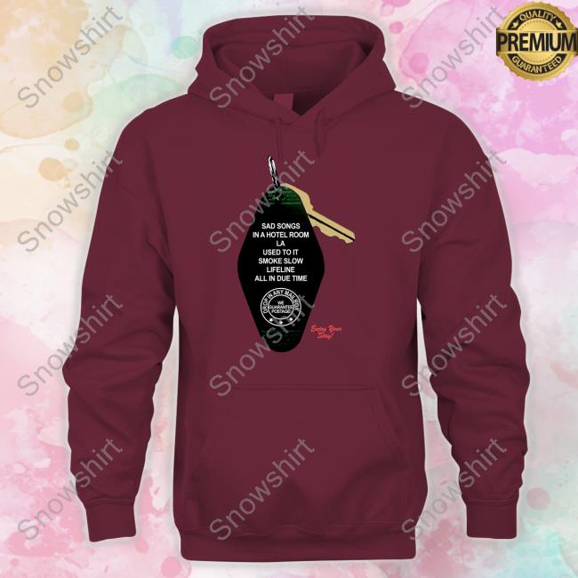Sad Songs In A Hotel Room La Used To It Smoke Slow Lifeline All In Due Time Hoodie Hotel Room Key Sad Songs In A Hotel Room La Used To It Smoke Slow Lifeline All In Due Time Enjoy Your Stay Shirt Joshua Bassett Merch
