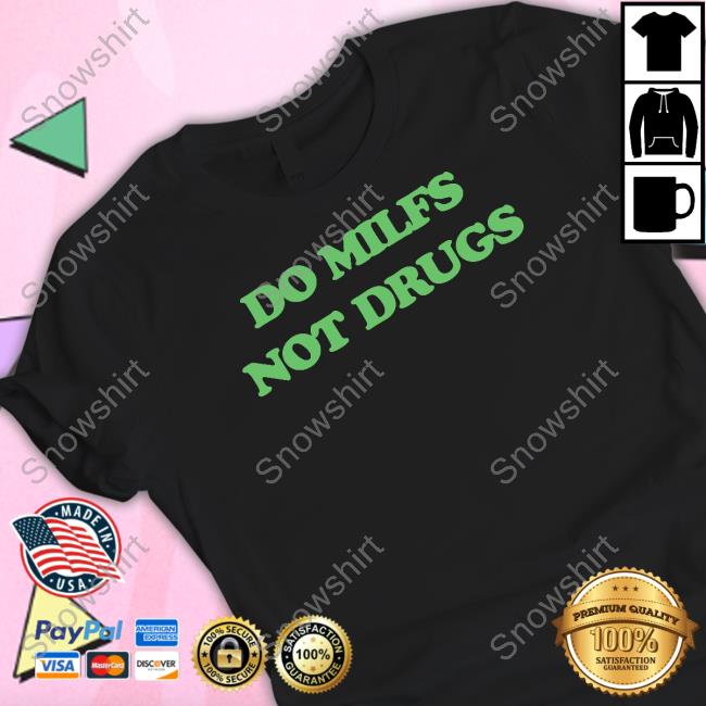 Danny Duncan Do Milfs Not Drugs T Shirts