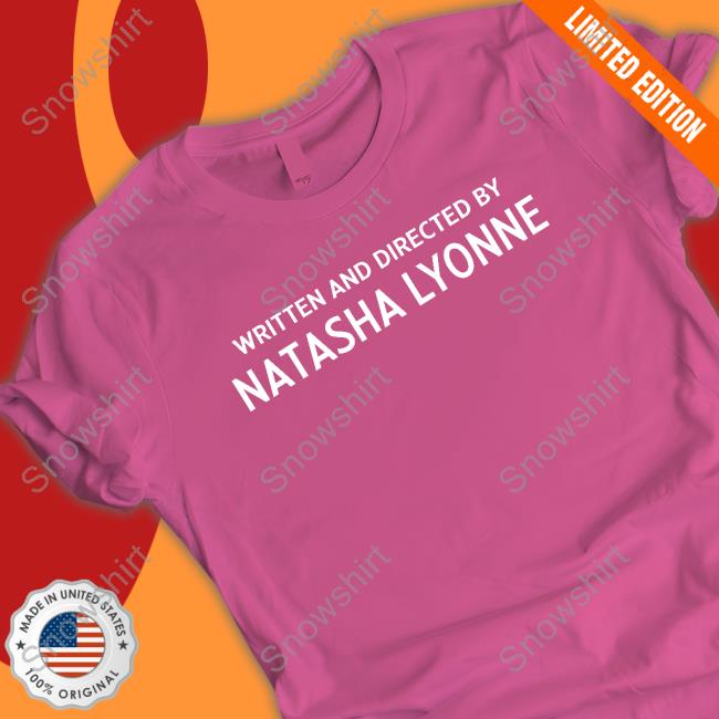 Written And Directed By Natasha Lyonne Shirt New Official Written And Directed By Natasha Lyonne Shirt