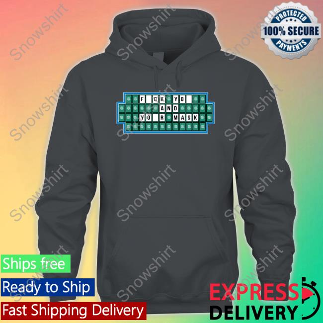 Fuck You And Your Mask T Shirts Fuck You And Your Mask Sweatshirt Crossword Wheel Of Fortune