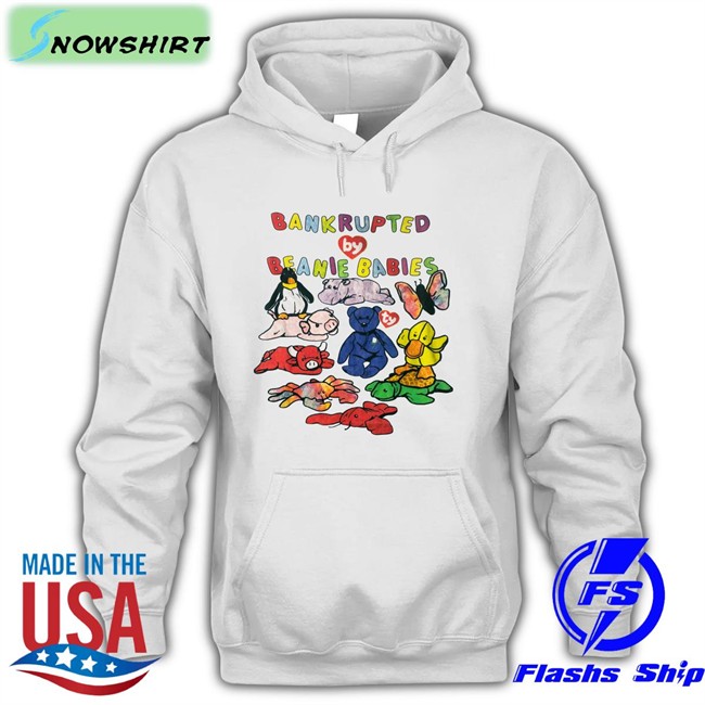 Shirts That Go Hard Bankrupted By Beanie Babies Classic Tees Shirts That Go Hard Bankrupted By Beanie Babies Classic Long Sleeve Tee