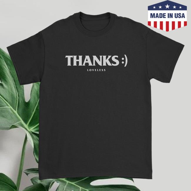 Official Loveless Merch Shop Thanks Loveless Hoodie