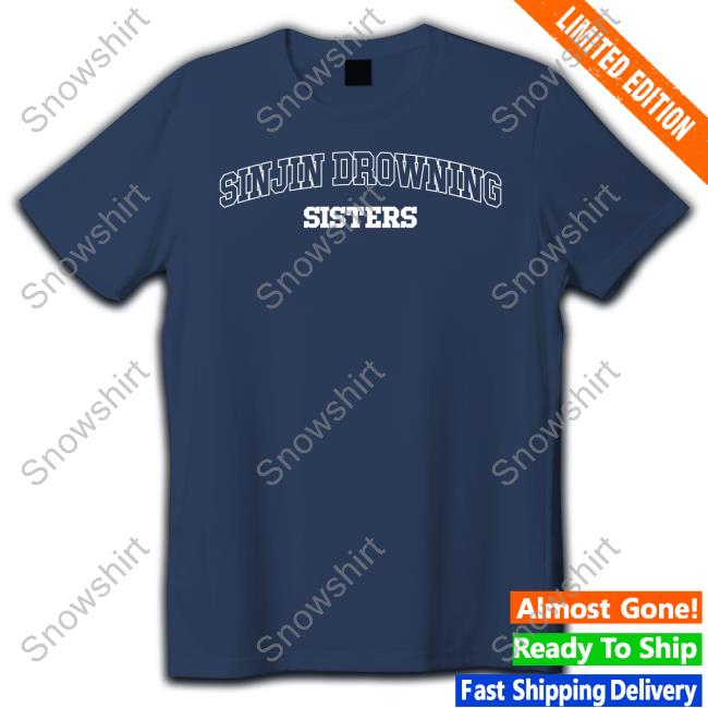 Official Sinjin Drowning Merch Sinjin Drowning Sisters Shirt