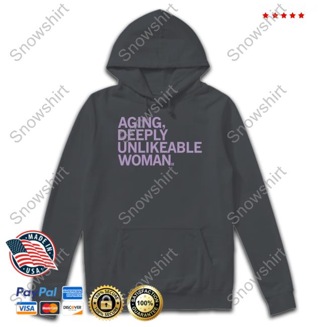 Official Raygun Merch Aging Deeply Unlikeable Woman Shirt