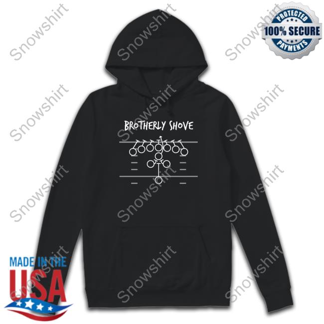 Brotherly Shove Sweatshirt Brotherly Shove Tee