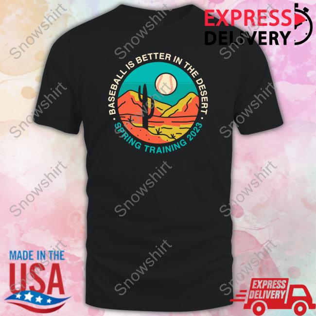 Official Obvious Shirts Baseball Is Better In The Desert Spring Training 2023 Long Sleeve Tee Shirt