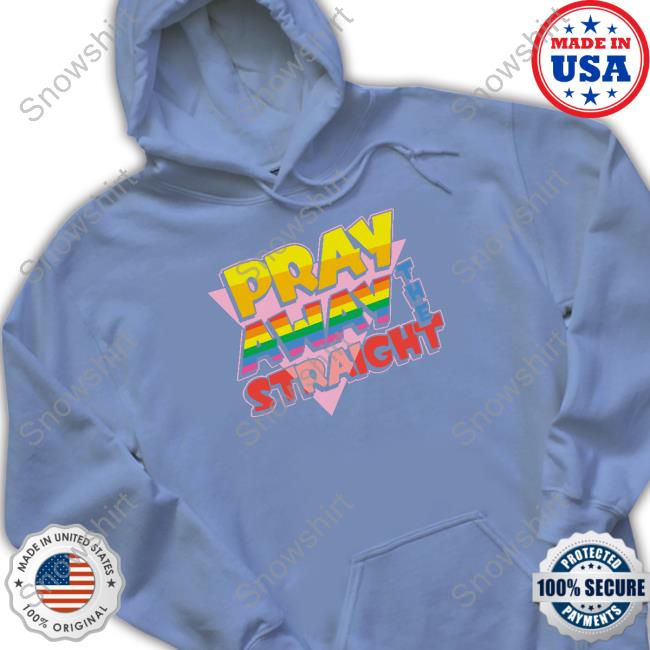 Pray Away The Straight Limited Edition TShirts Official Pray Away The Straight Shirt