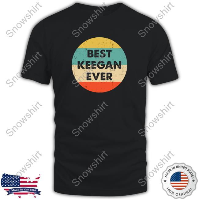 Best Keegan Ever Limited Edition T Shirt