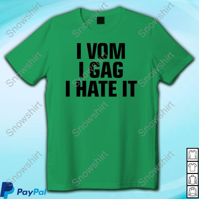 Official Mise En Scène I Vom I Gag I Hate It Shirt Official I Vom I Gag I Hate It Tee