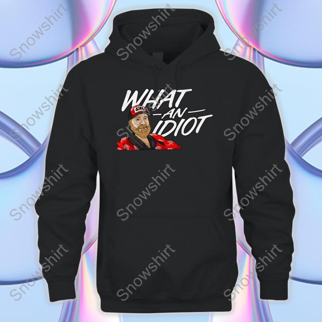 Couch Racer Shop What An Idiot Hooded Sweatshirt Brett Griffin