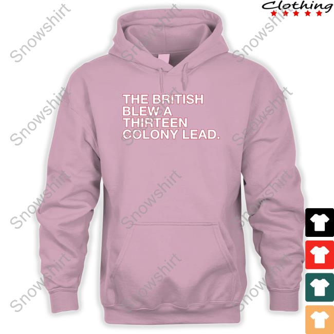 The British Blew A Thirteen Colony Lead Long Sleeve Obvious Shirts Shop The British Blew A Thirteen Colony Lead Shirt T-Shiirt