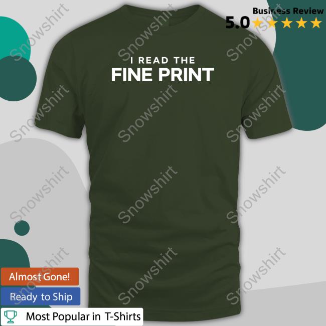I Read The Fine Print Shirt Official I Read The Fine Print T Shirt