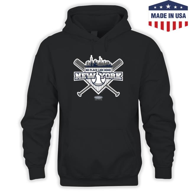 Official No Place Like Home New York Yankees New York Pro Baseball Hoodie Official No Place Like Home New York Yankees New York Pro Baseball Shirt