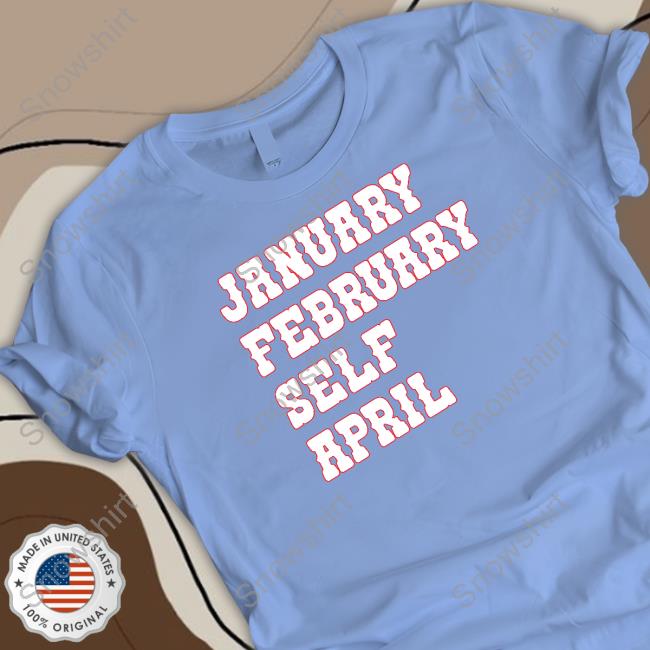 January February Self April Long Sleeve T Shirt