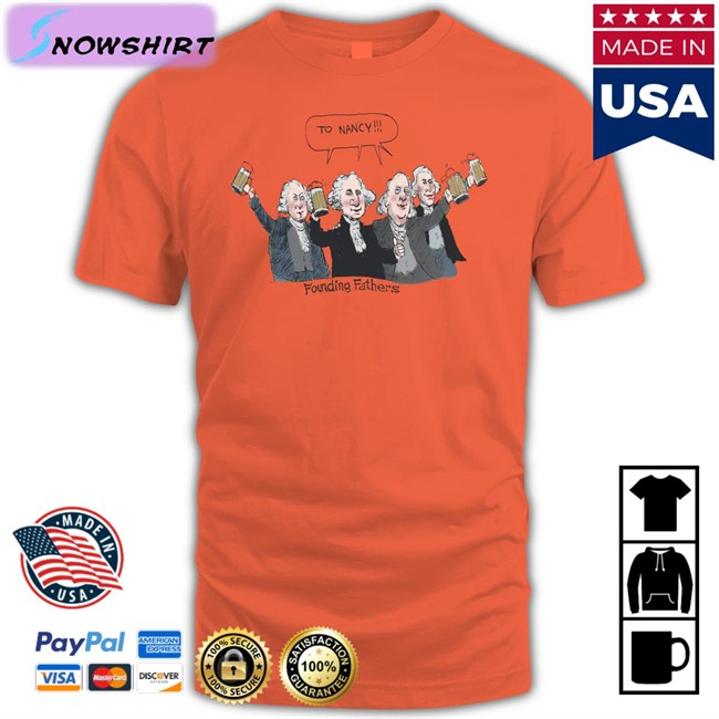 To Nancy Founding Fathers T Shirt To Nancy Founding Fathers Tee Acyn 246Cyd