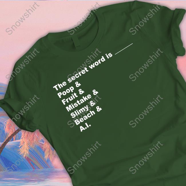Official Distractible Podcast Store The Secret Word Is Poop Fruit Mistake Slimy Beach Ai Shirt