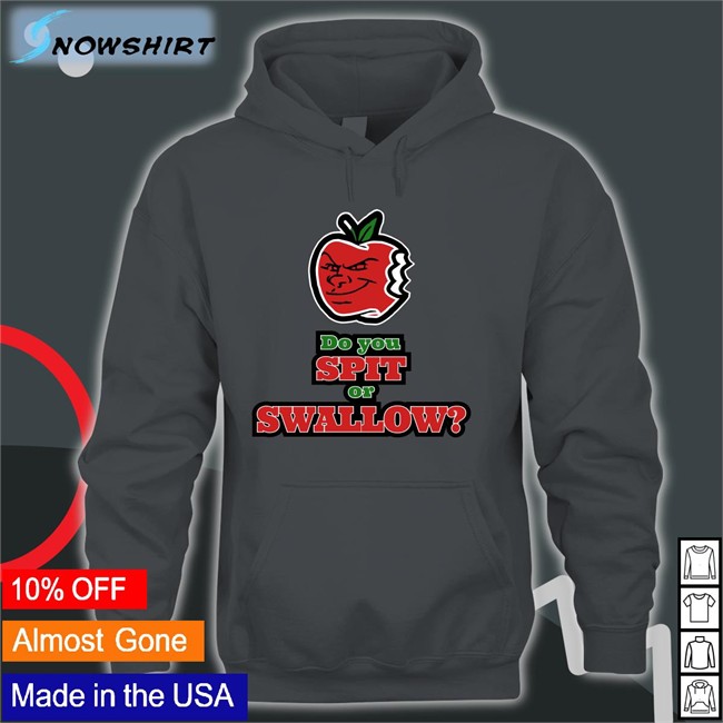 Do You Spit Or Swallow Shirt Bonafide Heat Do You Spit Or Swallow T Shirt