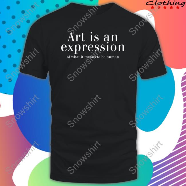 Official Nivedita Tiwari Art Is An Expression Of What It Means To Be Human Shirts